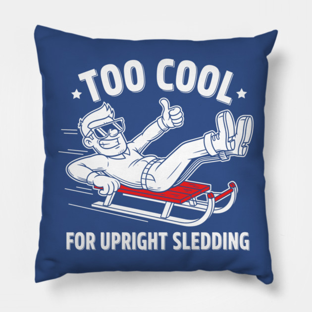 Too Cool For Upright Sledding Pillow by enrynz