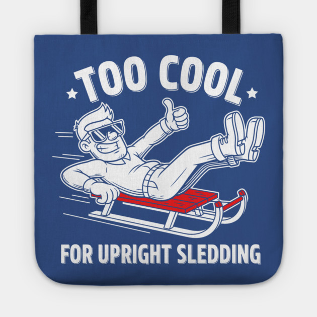 Too Cool For Upright Sledding Tote by enrynz