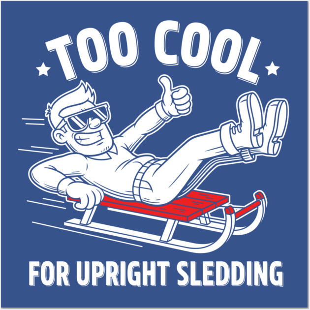 Too Cool For Upright Sledding Wall Art by enrynz