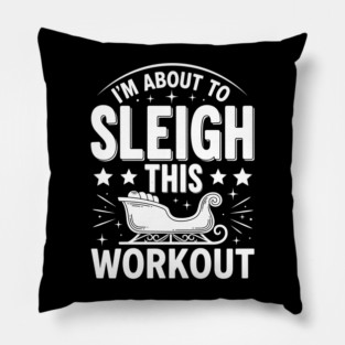 Sleigh This Workout Pillow
