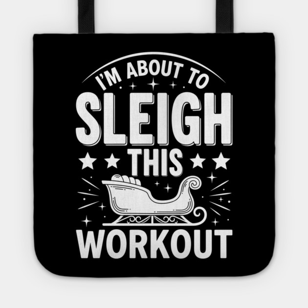 Sleigh This Workout Tote by enrynz