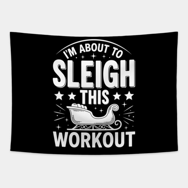 Sleigh This Workout Tapestry by enrynz