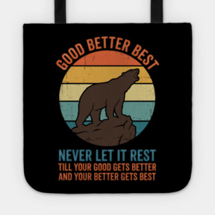 Good Better Best Never Let It Rest Bear Enthusiasts Tote