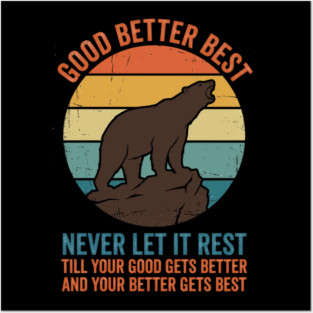 Good Better Best Never Let It Rest Bear Enthusiasts Posters and Art