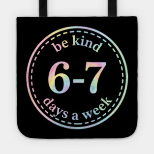 Be Kind 6-7 Days A Week Gift For Teachers Tote