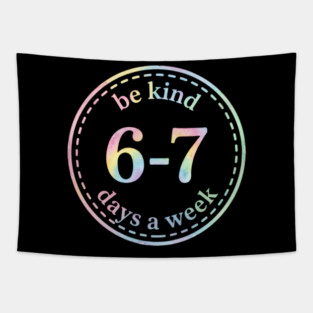 Be Kind 6-7 Days A Week Gift For Teachers Tapestry