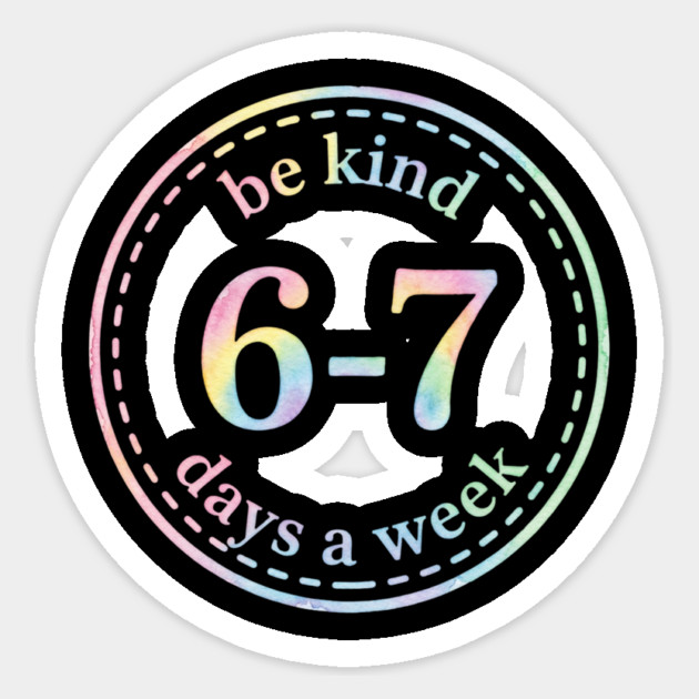 Be Kind 6-7 Days A Week Gift For Teachers Sticker by ArtistTee ⭐⭐⭐⭐⭐