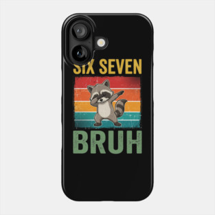 Six Seven Bruh Raccoon Dab Dance For Birthday Phone Case
