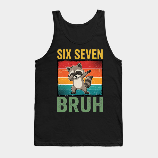Six Seven Bruh Raccoon Dab Dance For Birthday Tank Top by ArtistTee ⭐⭐⭐⭐⭐