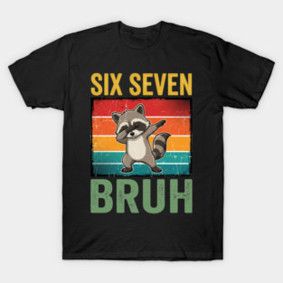 Six Seven Bruh Raccoon Dab Dance For Birthday T-Shirt