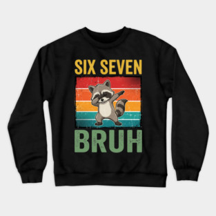 Six Seven Bruh Raccoon Dab Dance For Birthday Crewneck Sweatshirt