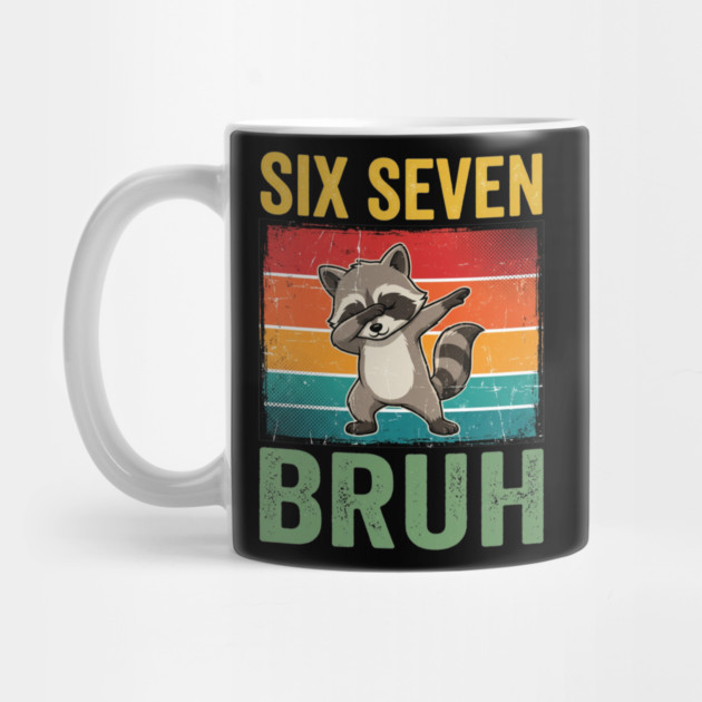 Six Seven Bruh Raccoon Dab Dance For Birthday by ArtistTee ⭐⭐⭐⭐⭐