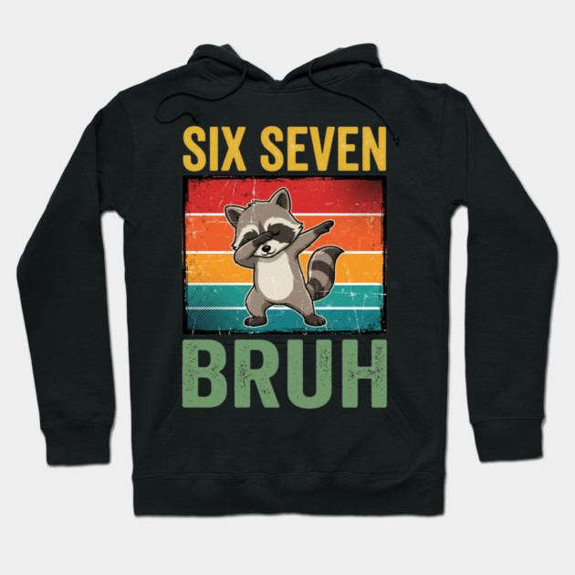Six Seven Bruh Raccoon Dab Dance For Birthday Hoodie by ArtistTee ⭐⭐⭐⭐⭐
