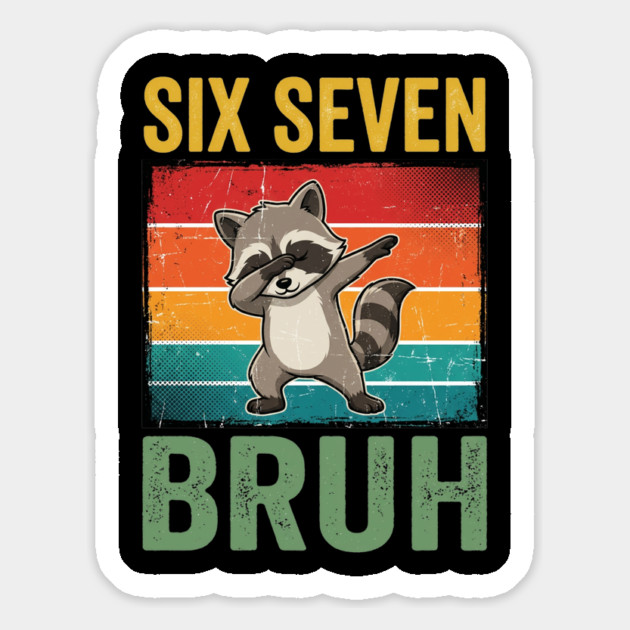 Six Seven Bruh Raccoon Dab Dance For Birthday Magnet by ArtistTee ⭐⭐⭐⭐⭐