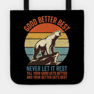 GOOD BETTER BEST Motivation Quote For Outdoors Enthusiasts Tote