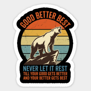 GOOD BETTER BEST Motivation Quote For Outdoors Enthusiasts Magnet