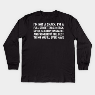 Full Street Taco Quote Foodies Kids Long Sleeve T-Shirt