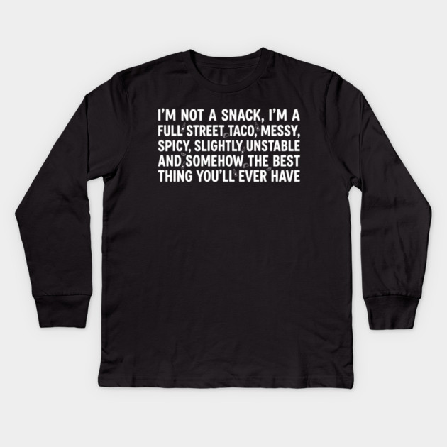 Full Street Taco Quote Foodies Kids Long Sleeve T-Shirt by ArtistTee ⭐⭐⭐⭐⭐