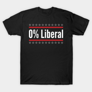 0% Liberal Patriotic Conservatives T-Shirt