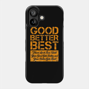 GOOD BETTER BEST Gym Motivation Fitness Enthusiasts Phone Case