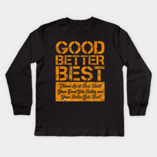 GOOD BETTER BEST Gym Motivation Fitness Enthusiasts Kids Long Sleeve T-Shirt
