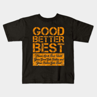 GOOD BETTER BEST Gym Motivation Fitness Enthusiasts Kids T-Shirt