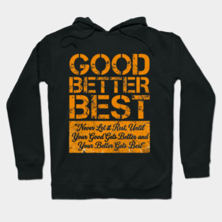 GOOD BETTER BEST Gym Motivation Fitness Enthusiasts Hoodie