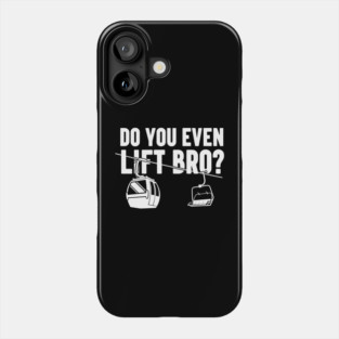 Do You Even Lift Bro? Phone Case