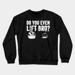 Do You Even Lift Bro? Crewneck Sweatshirt