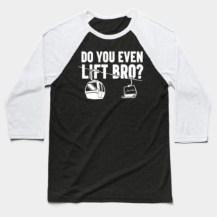 Do You Even Lift Bro? Baseball T-Shirt