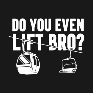 Do You Even Lift Bro? T-Shirt