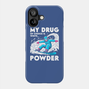 My Drug of Choice is White Powder Phone Case