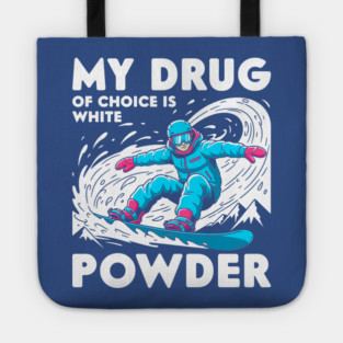 My Drug of Choice is White Powder Tote