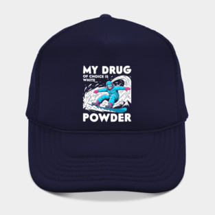 My Drug of Choice is White Powder Hat