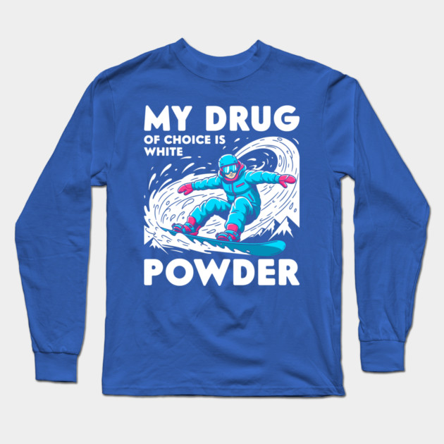 My Drug of Choice is White Powder Long Sleeve T-Shirt by enrynz