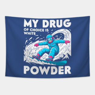 My Drug of Choice is White Powder Tapestry