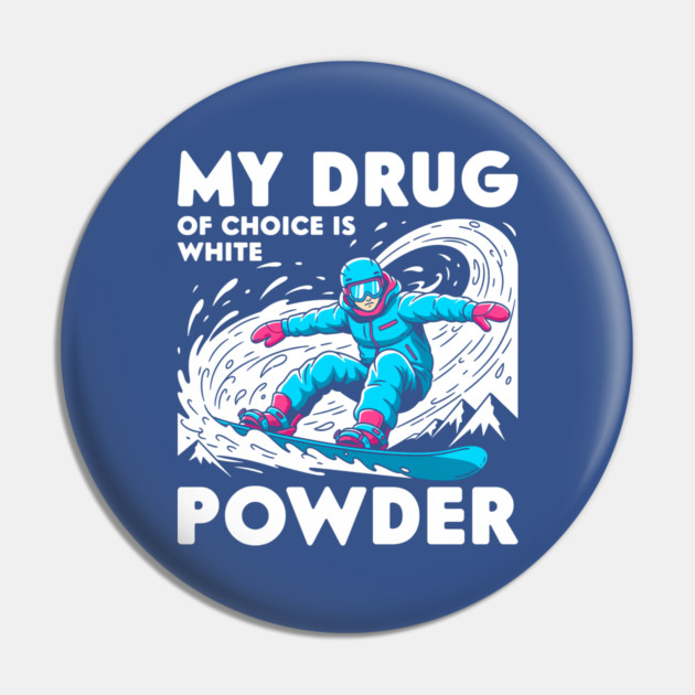 My Drug of Choice is White Powder Pin by enrynz