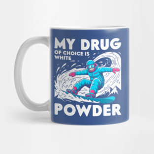 My Drug of Choice is White Powder Mug