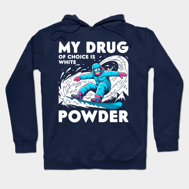 My Drug of Choice is White Powder Hoodie by enrynz