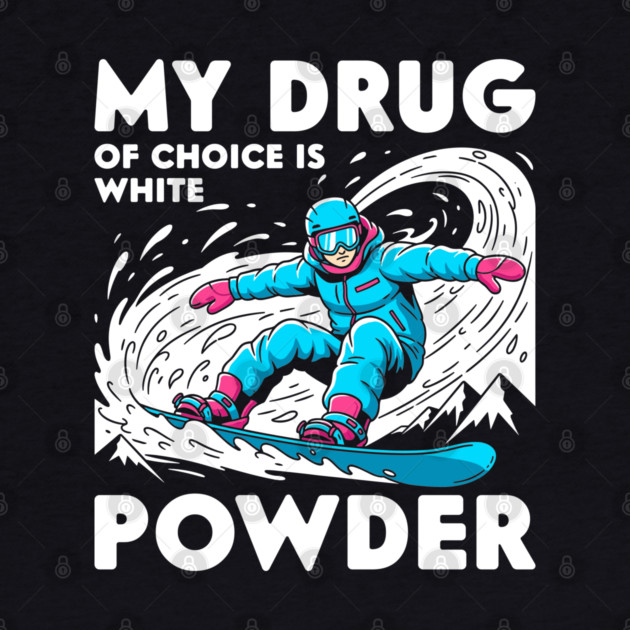 My Drug of Choice is White Powder by enrynz