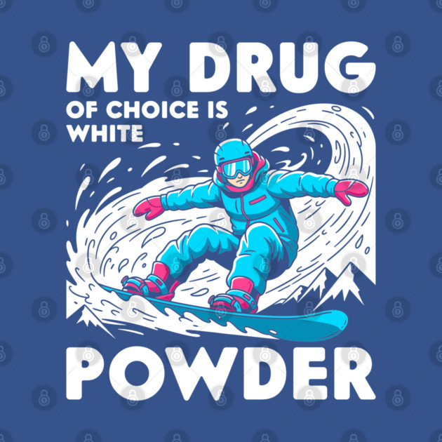 My Drug of Choice is White Powder by enrynz