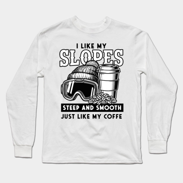Steep Slopes & Smooth Coffee Ski Pun Long Sleeve T-Shirt by enrynz