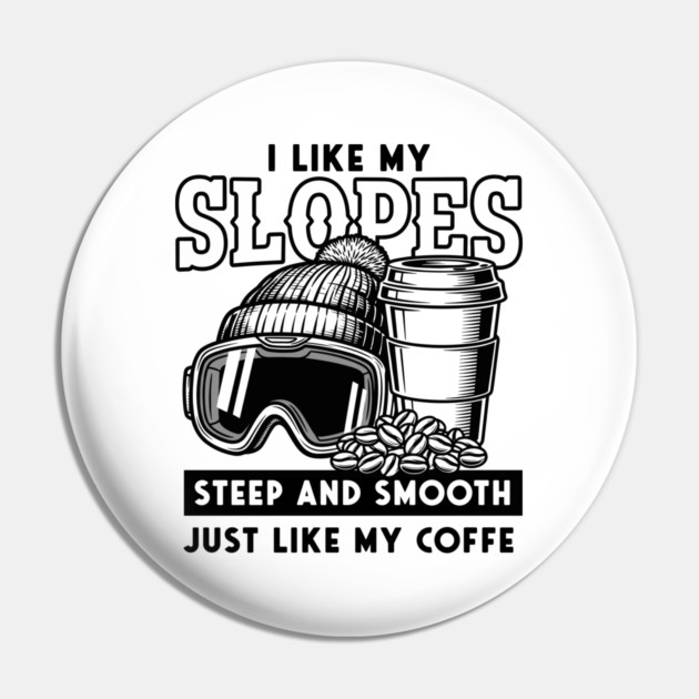 Steep Slopes & Smooth Coffee Ski Pun Pin by enrynz