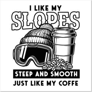 Steep Slopes & Smooth Coffee Ski Pun Posters and Art