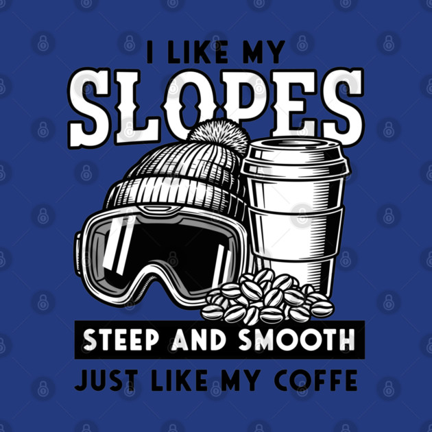 Steep Slopes & Smooth Coffee Ski Pun by enrynz