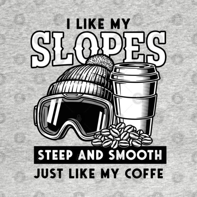 Steep Slopes & Smooth Coffee Ski Pun by enrynz