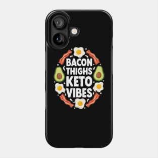 Bacon Thighs Keto Vibes Phone Case