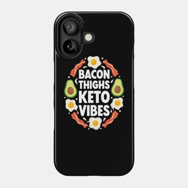Bacon Thighs Keto Vibes Phone Case by enrynz