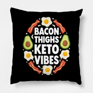Bacon Thighs Keto Vibes Pillow