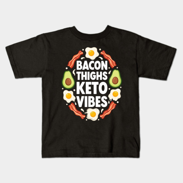 Bacon Thighs Keto Vibes Kids T-Shirt by enrynz